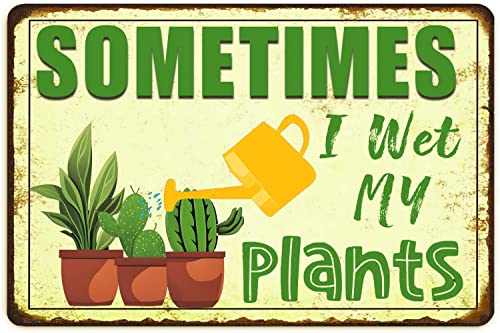 Funny Signs Garden Decor Outdoor Vintage Garden Decorative Metal Sign Gifts For Women Plant Lover Sometimes I Wet My Plants 12x8 Inches