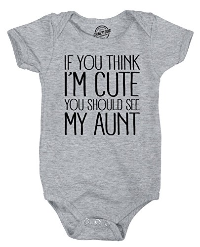 Crazy Dog T-Shirts If You Think Im Cute You Should See My Aunt Creeper Funny New Baby Shower Onesie Funny Baby Onesies Funny Aunt Onesie Novelty Onesie Light Grey Newborn