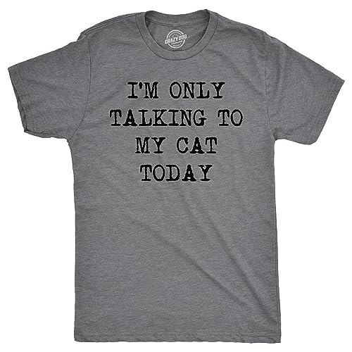 Mens Im Only Talking to My Cat Today T Shirt Funny Sarcastic Pet Kitty Lover Dad Mens Funny T Shirts Cat T Shirt for Men Funny Introvert T Shirt Novelty Dark Grey XL