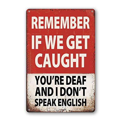 Funny Bar Sign Man Cave Garage Decor Vintage Metal Tin Signs, Remember If We Get Caught You'Re Deaf And I Don'T Speak English Signs Office Bar Decorations Bar Rules Sign For Men Outdoor 8 X 12 Inch