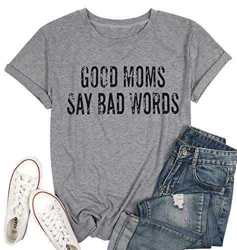 Good Mom Say Bad Words T Shirt Mom Life Short Sleeve Shirts Mama Tshirt Women Funny Graphic Printed Casual Tee Tops Gray