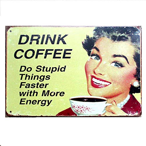 metal tin sign Drink Coffee do Stupid Things Faster with More Energy Bar Cafe Garage Wall Decor Retro Vintage 7.87 X 11.8 inch