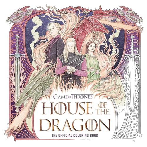House of the Dragon: The Official Coloring Book (The Targaryen Dynasty: The House of the Dragon)